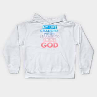 My Life Changed When I Learned To Trust God T-Shirt Gift Kids Hoodie